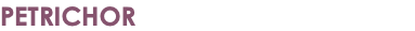 PETRICHOR